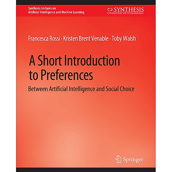 A Short Introduction to Preferences, Francesca Rossi, Kristen Brent Venable, Toby Walsh