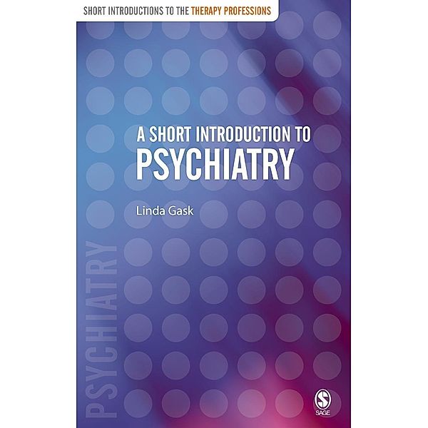 A Short Introduction to Psychiatry / Short Introductions to the Therapy Professions, Linda Gask