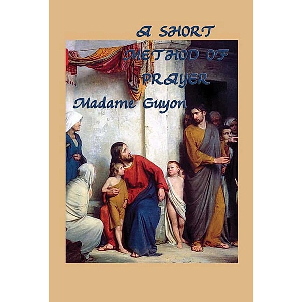 A Short Method of Prayer, Madame Guyon