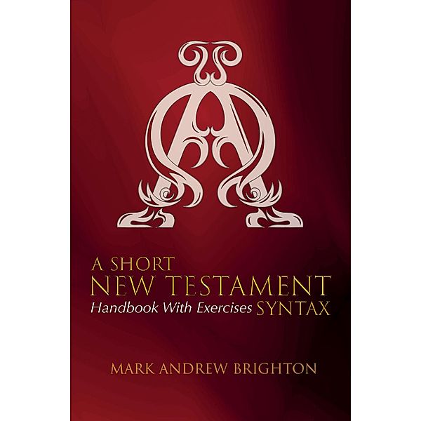 A Short New Testament Syntax, Mark Andrew Brighton