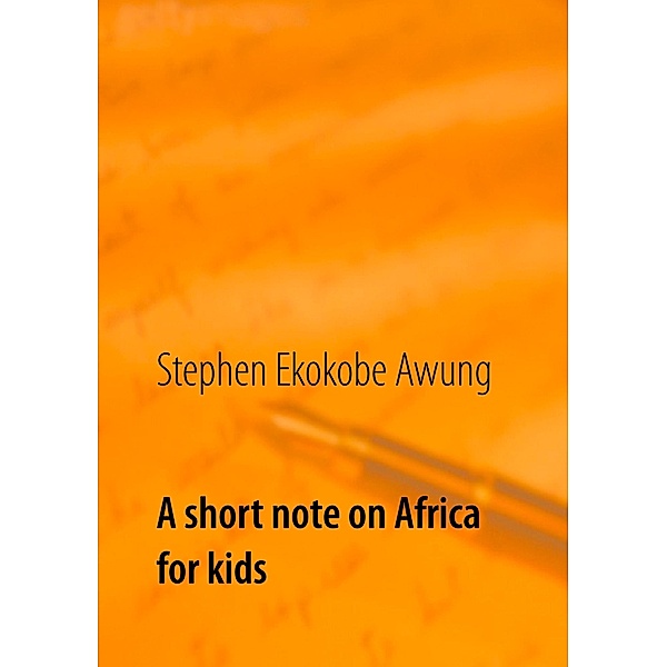 A short note on Africa for kids, Stephen Ekokobe Awung