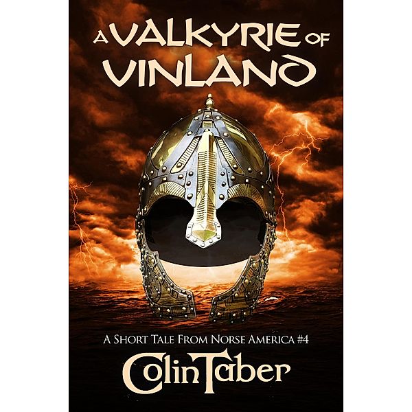 A Short Tale From Norse America: A Valkyrie of Vinland (The Markland Settlement Saga) / The Markland Settlement Saga, Colin Taber