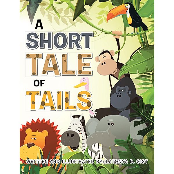 A Short Tale of Tails, Latonya D. Gist