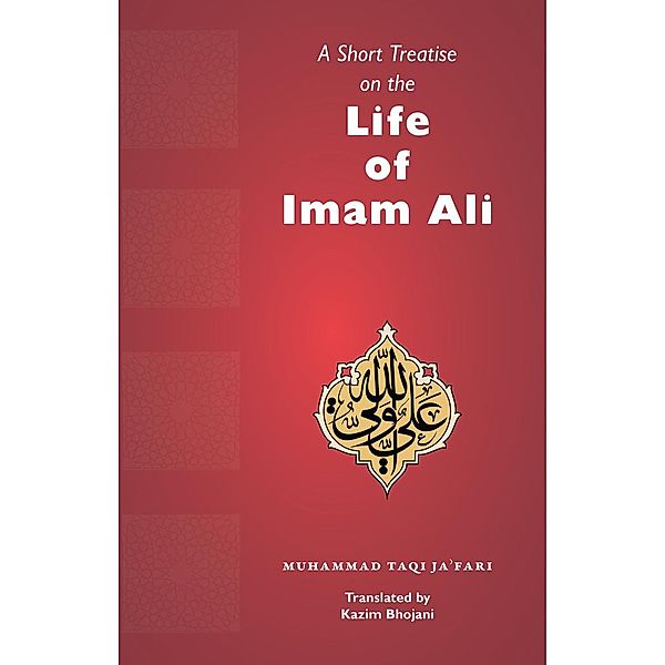 A Short Treatise on the Life of Imam Ali, Muhammad Taqi Ja'fari