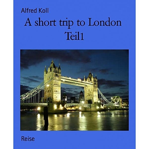A short trip to London Teil1, Alfred Koll