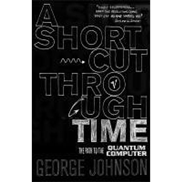 A Shortcut Through Time, George Johnson