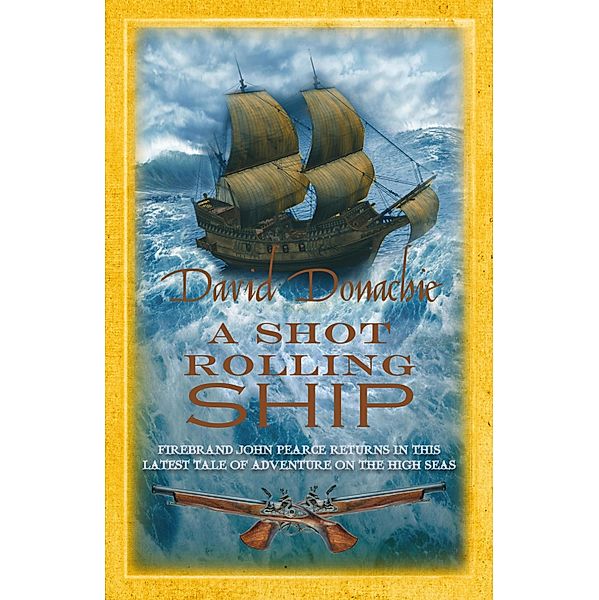 A Shot Rolling Ship / John Pearce Bd.2, David Donachie