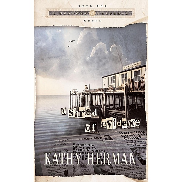 A Shred of Evidence / A Seaport Suspense Novel Bd.1, Kathy Herman