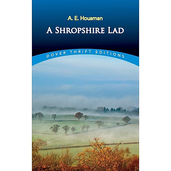 A Shropshire Lad / Dover Thrift Editions: Poetry, A. E. Housman