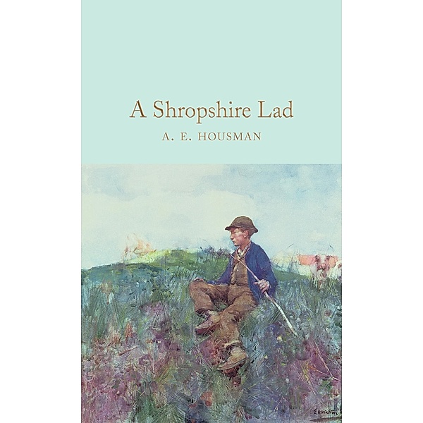 A Shropshire Lad / Macmillan Collector's Library, A. E. Housman