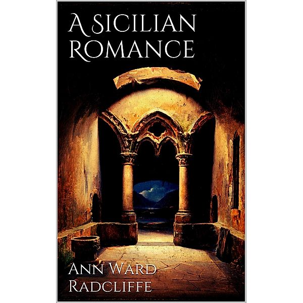 A Sicilian Romance, Ann Ward Radcliffe