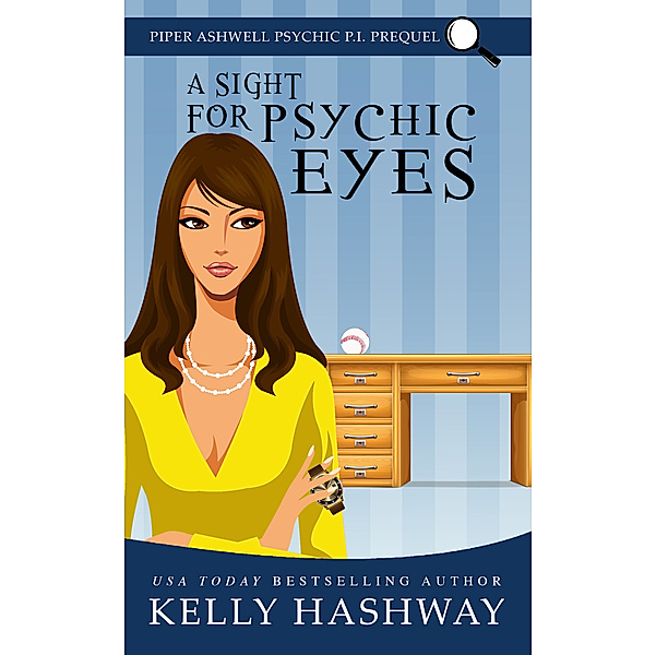 A Sight for Psychic Eyes (Piper Ashwell Psychic, P.I. Prequel), Kelly Hashway
