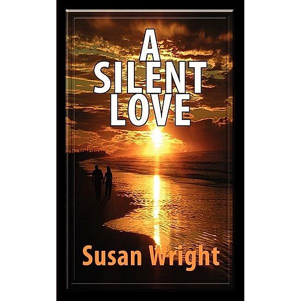 A Silent Love / FastPencil.com, Susan Wright