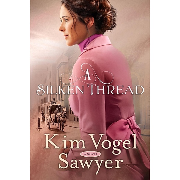 A Silken Thread, Kim Vogel Sawyer