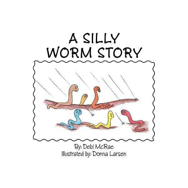 A Silly Worm Story, Debi McRae