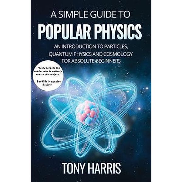 A SIMPLE GUIDE TO POPULAR PHYSICS, Tony Harris