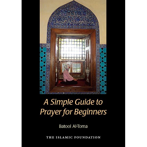 A Simple Guide to Prayer for Beginners, Batool Al-Toma