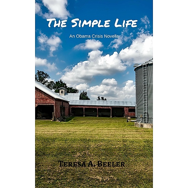 A Simple Life: An Obama Crises Novella, Teresa A. Beeler
