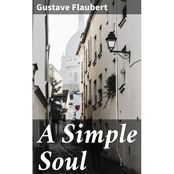 A Simple Soul, Gustave Flaubert