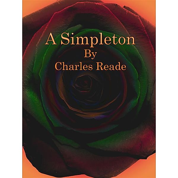 A Simpleton, Charles Reade