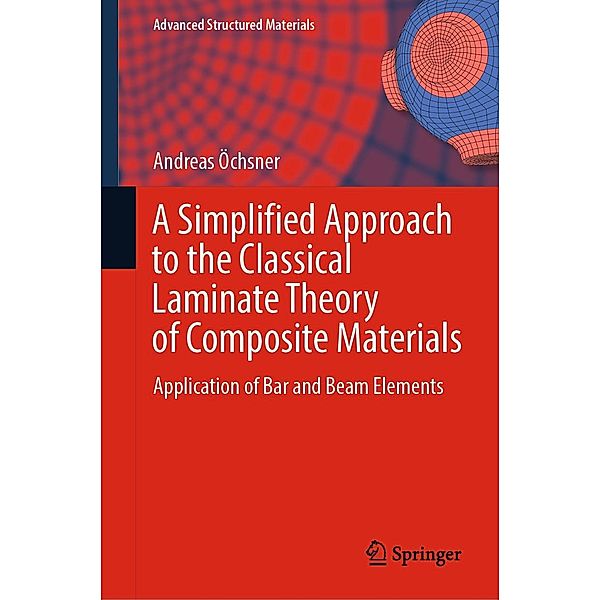 A Simplified Approach to the Classical Laminate Theory of Composite Materials / Advanced Structured Materials Bd.192, Andreas Öchsner
