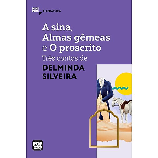 A sina, Almas gêmeas e O proscrito: três contos de Delminda Silveira / MiniPops, Delminda Silveira