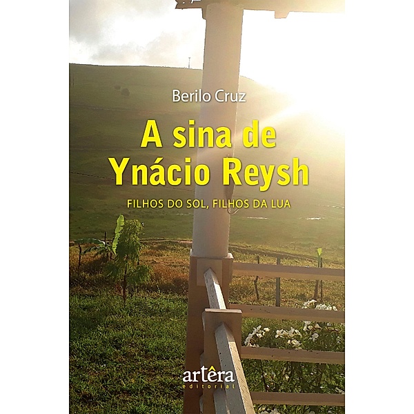 A Sina de Ynácio Reysh: Filhos do Sol, Filhos da Lua, Berilo Cruz
