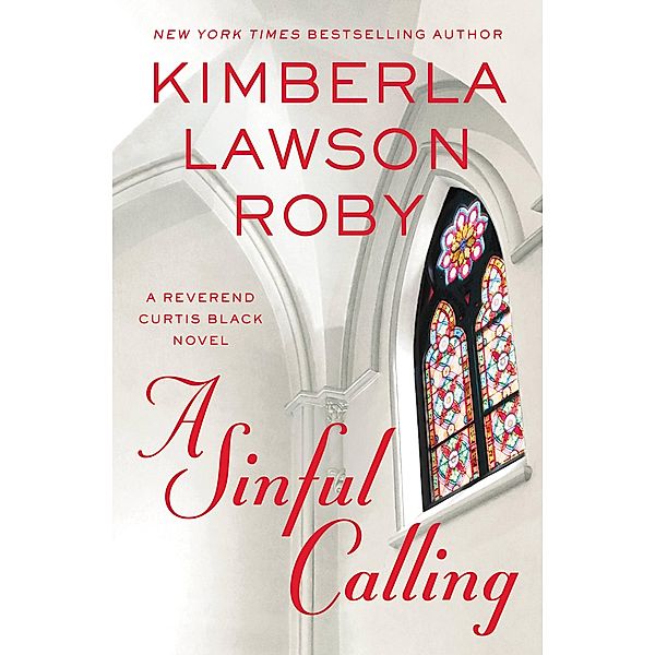 A Sinful Calling / A Reverend Curtis Black Novel Bd.13, Kimberla Lawson Roby