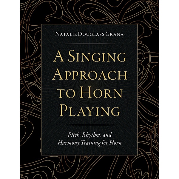 A Singing Approach to Horn Playing, Natalie Douglass Grana
