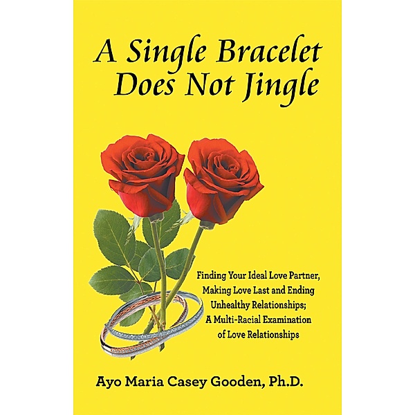 A Single Bracelet Does Not Jingle, Ayo Maria Casey Gooden Ph. D.