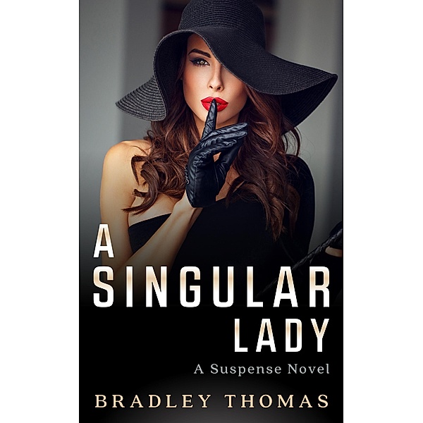 A Singular Lady - A Most Singular Lady (Singular Ladies Series, #1) / Singular Ladies Series, Bradley Thomas
