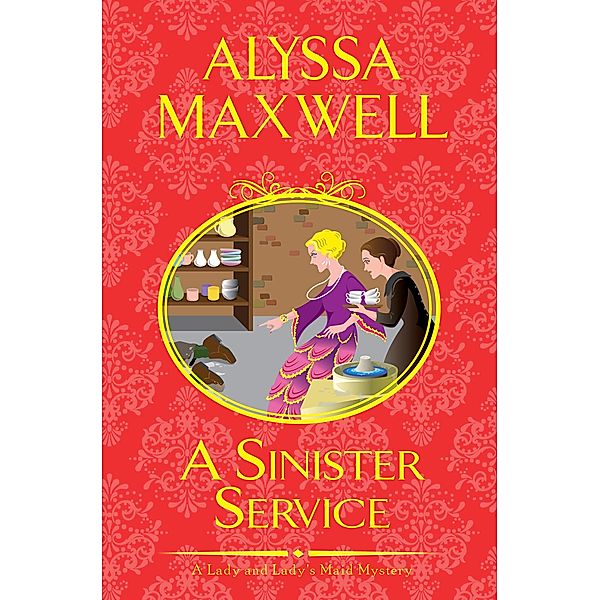 A Sinister Service / A Lady and Lady's Maid Mystery Bd.6, Alyssa Maxwell