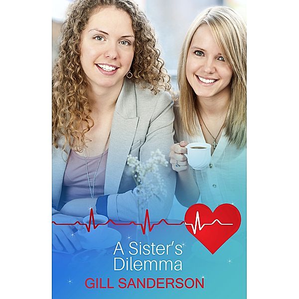 A Sister's Dilemma / The Wilde Twins, Gill Sanderson