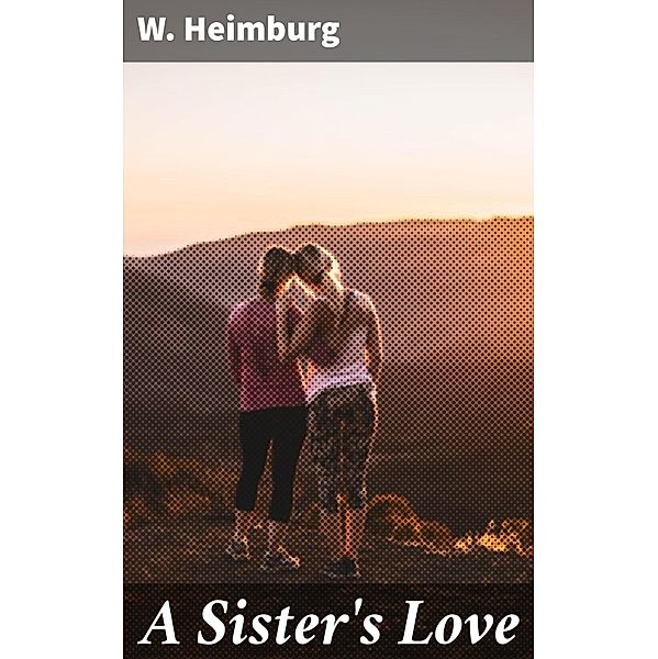 A Sister's Love, W. Heimburg
