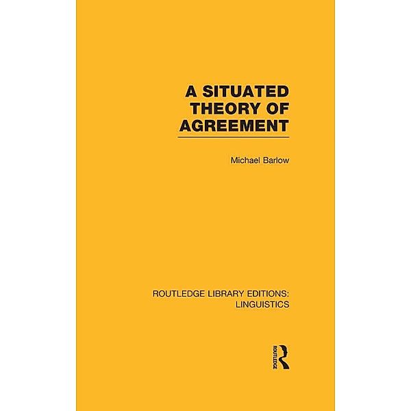 A Situated Theory of Agreement (RLE Linguistics B: Grammar), Michael Barlow