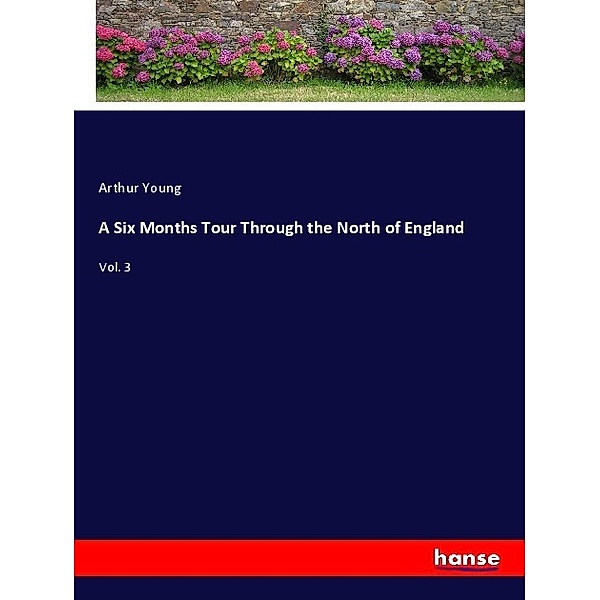 A Six Months Tour Through the North of England, Arthur Young