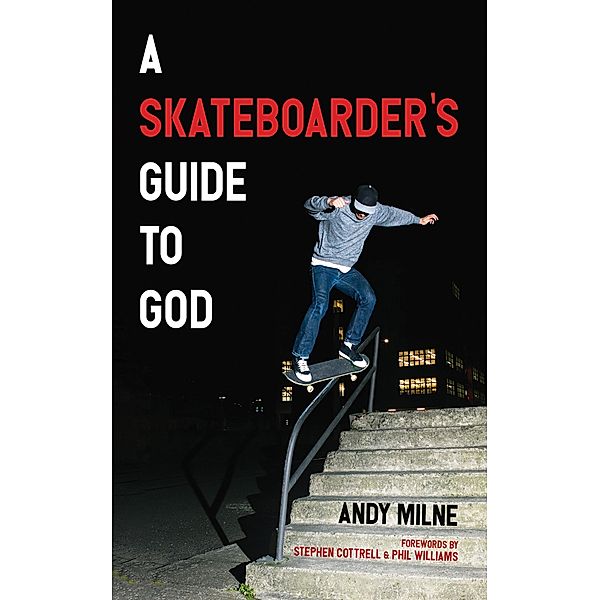 A Skateboarder's Guide to God, Andy Milne