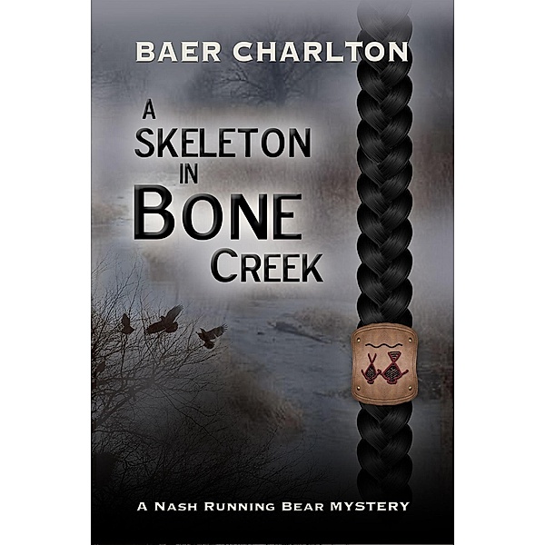 A Skeleton in Bone Creek (A Nash Running Bear Mystery, #1) / A Nash Running Bear Mystery, Baer Charlton