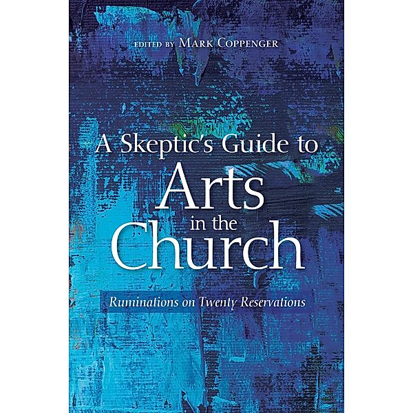 A Skeptic's Guide to Arts in the Church