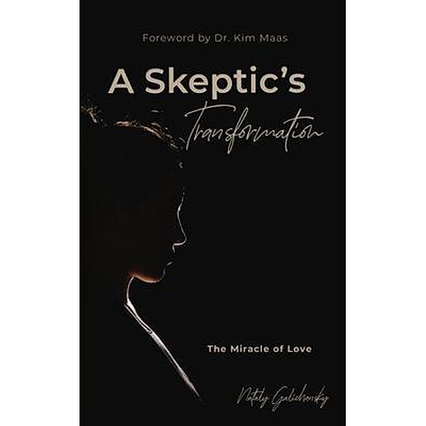 A Skeptic's Transformation / Nataly Galichansky, Nataly Galichansky