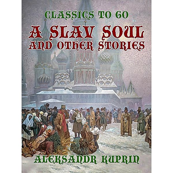 A Slav Soul, and Other Stories, Aleksandr Kuprin