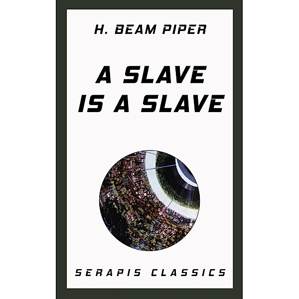 A Slave is a Slave, H. Beam Piper, Walter Miller, Mark Ganes, F. L. Wallace