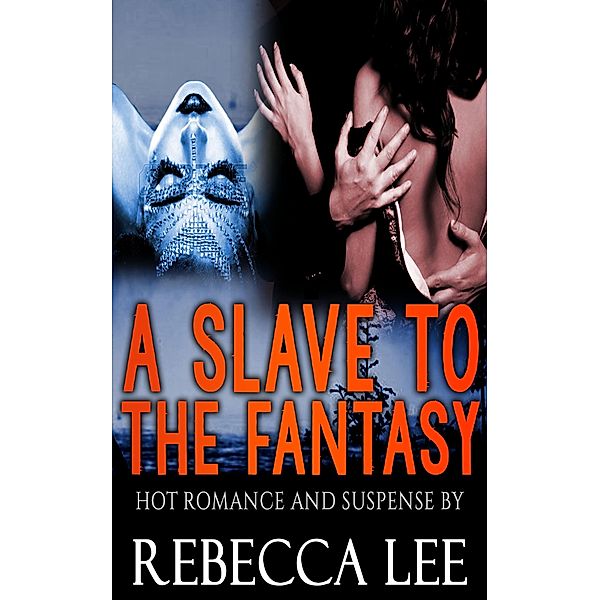 A Slave to the Fantasy / A Slave to the Fantasy, Rebecca Lee
