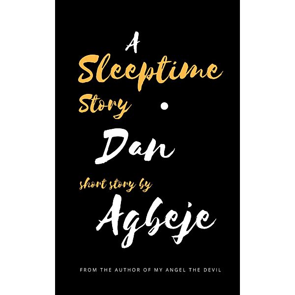 A Sleeptime Story: A Short Story, Dan Agbeje