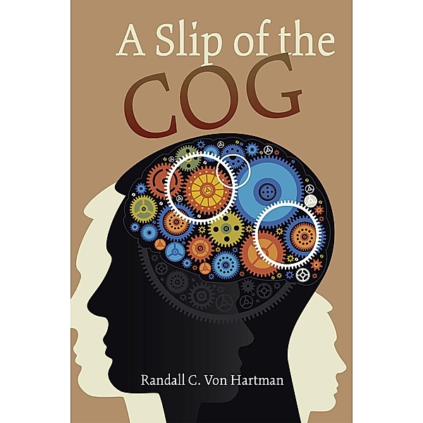 A Slip of the Cog, Randall C. Von Hartman