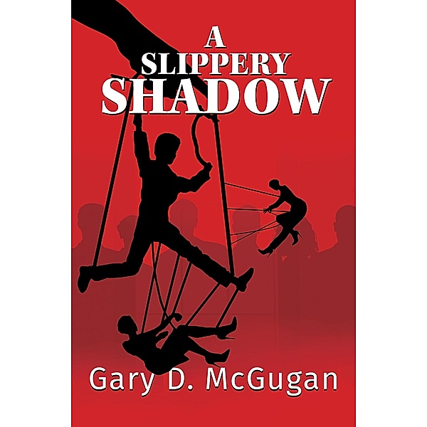 A Slippery Shadow, Gary D. McGugan