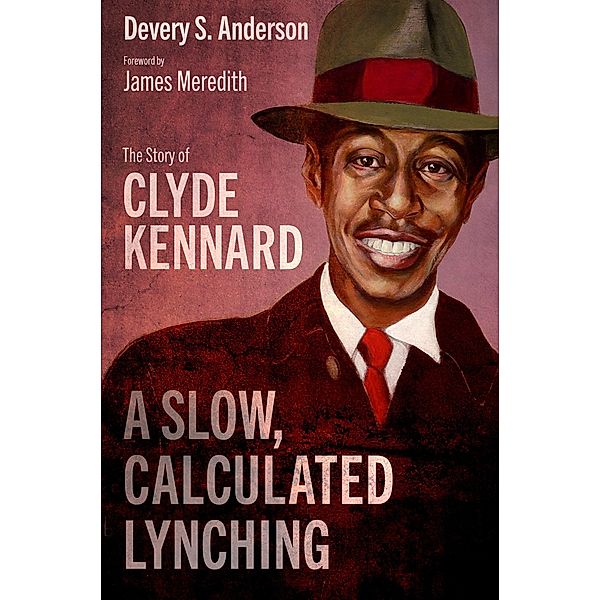 A Slow, Calculated Lynching / Race, Rhetoric, and Media Series, Devery S. Anderson