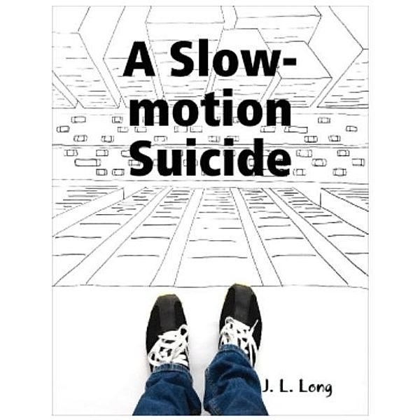 A Slow-Motion Suicide, J. L. Long