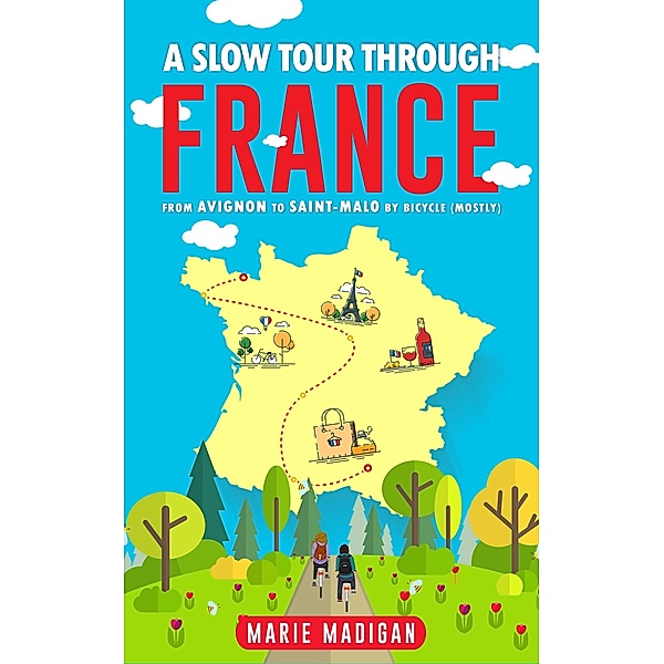 A Slow Tour Through France, Marie Madigan