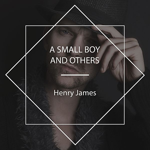 A Small Boy and Others, Henry James